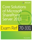 Image for Exam ref 70-331: core solutions of Microsoft SharePoint server 2013