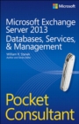 Image for Microsoft Exchange Server 2013 pocket consultant.: (Databases, services, and management)