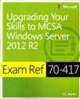 Image for Exam Ref 70-417  : Upgrading from Windows Server 2008 to Windows Server 2012 R2