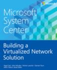 Image for Microsoft System Center Building a Virtualized Network Solution