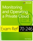 Image for Exam ref 70-246 monitoring and operating a private cloud