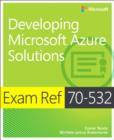 Image for Exam Ref 70-532 Developing Microsoft Azure Solutions