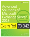 Image for Exam Ref 70-342, advanced solutions of Microsoft Exchange Server 2013 (MCSE)