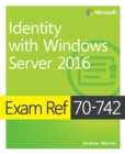 Image for Exam ref 70-742 identity with Windows Server 2016
