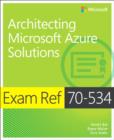 Image for Exam Ref 70-534 Architecting Microsoft Azure Solutions