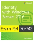 Image for Exam ref 70-742 identity with Windows Server 2016