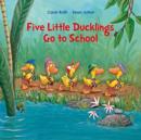 Image for Five little ducks go to school