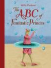 Image for The ABC of fantastic princes
