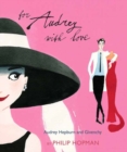 Image for For Audrey with love  : Audrey Hepburn and Givenchy