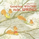 Image for Good-bye, Winter! Hello, Spring!