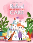 Image for Robert and the world&#39;s best cake