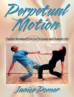 Image for Perpetual Motion : Creative Movement Exercise for Dance and Dramatic Arts