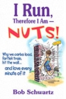 Image for I Run, Therefore I Am--Nuts!
