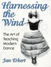 Image for Harnessing the wind  : the art of teaching modern dance