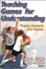 Image for Teaching games for understanding  : theory, research, and practice