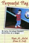 Image for Purposeful play  : 36 early childhood movement activities on a budget