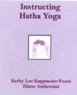 Image for Instructing hatha yoga  : the complete guide to teaching yoga