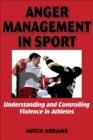Image for Anger management in sport  : understanding and controlling violence in athletes