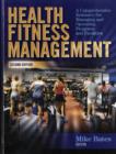 Image for Health fitness management  : a comprehensive resource for managing and operating programs and facilities