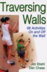 Image for Traversing walls  : 68 activities on and off the wall