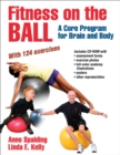 Image for Fitness on the Ball : A Core Program for Brain and Body