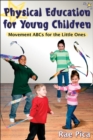 Image for Physical education for young children  : movement ABCs for the little ones