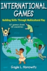 Image for International games  : building skills through multicultural play