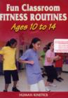 Image for Fun Classroom Fitness Routines : Ages 10 to 14