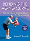 Image for Bending the aging curve  : the complete exercise guide for older adults