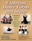 Image for Exploring dance forms and styles  : a guide to concert, world, social, and historical dance