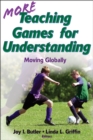 Image for More teaching games for understanding  : moving globally