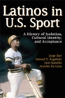 Image for Latinos in U.S. sport  : a history of isolation, cultural identity, and acceptance