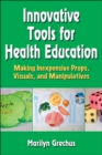 Image for Innovative tools for health education  : making inexpensive props, visuals, and manipulatives