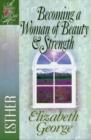 Image for Becoming a Woman of Beauty and Strength : Esther