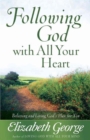 Image for Following God with All Your Heart : Believing and Living God&#39;s Plan for You