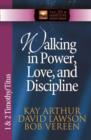 Image for Walking in Power, Love, and Discipline : 1 &amp; 2 Timothy and Titus