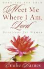 Image for Meet Me Where I am, Lord : Devotions for Women