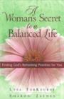 Image for A Woman&#39;s Secret to a Balanced Life : Finding God&#39;s Refreshing Priorities for You