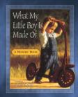 Image for What My Little Boy Is Made Of : A Memory Book