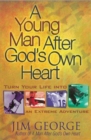 Image for A Young Man After God&#39;s Own Heart : Turn Your Life into an Extreme Adventure