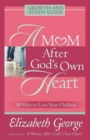 Image for A Mom After God&#39;s Own Heart Growth and Study Guide