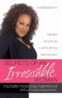 Image for Secrets of an Irresistible Woman : Smart Rules for Capturing His Heart