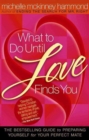 Image for What to Do Until Love Finds You : The Bestselling Guide to Preparing Yourself for Your Perfect Mate