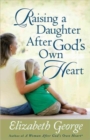 Image for Raising a Daughter After God&#39;s Own Heart