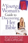 Image for A Young Woman&#39;s Guide to Discovering Her Bible