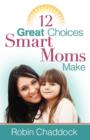 Image for 12 Great Choices Smart Moms Make