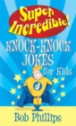 Image for Super Incredible Knock-Knock Jokes for Kids