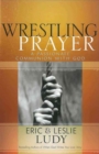 Image for Wrestling Prayer : A Passionate Communion with God