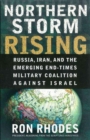 Image for Northern Storm Rising : Russia, Iran, and the Emerging End-Times Military Coalition Against Israel