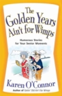 Image for The Golden Years Ain&#39;t for Wimps